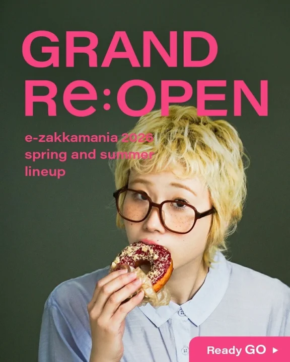 GRAND Re:OPEN e-zakkamania 2026 spring and summer lineup Ready GO