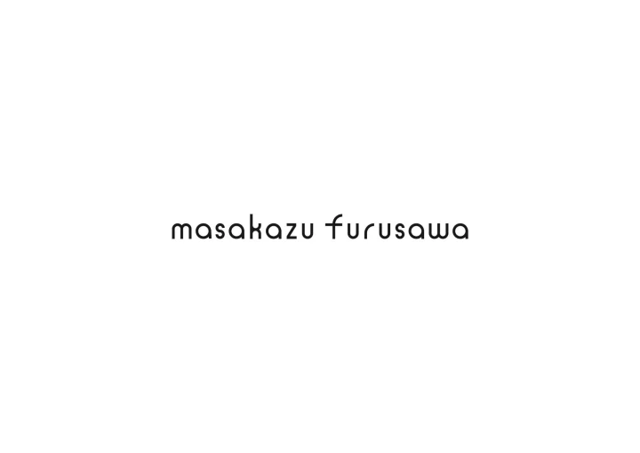 白地の背景に黒い文字で「masakazu furusawa」と書かれたシンプルな画像です。