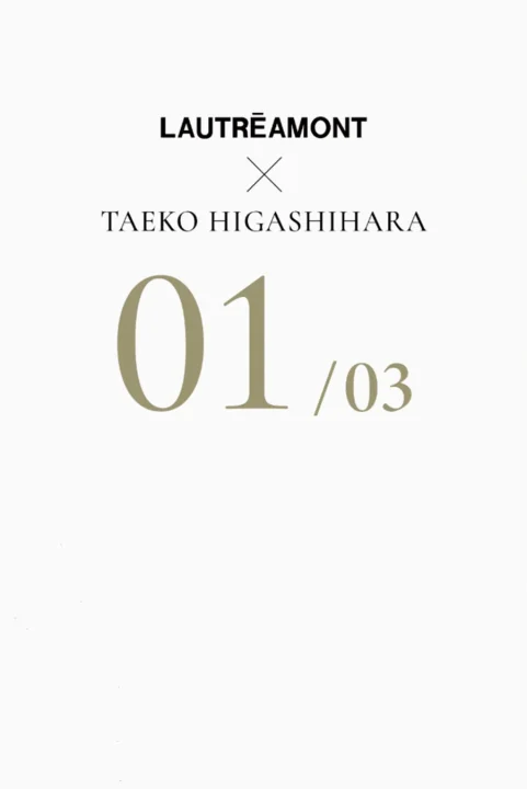 LAUTREAMONT X TAEKO HIGASHIHARA コラボレーション