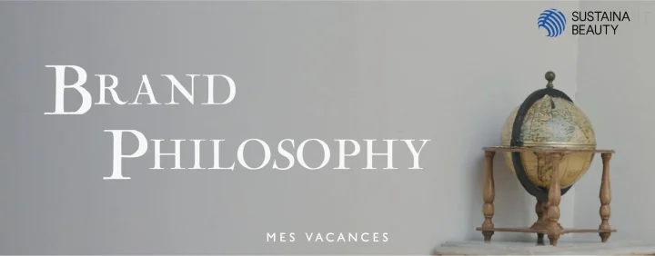 BRAND PHILOSOPHY SUSTAINABLE BEAUTY MES VACANCES